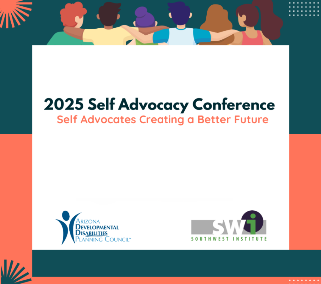 2025 Self-Advocacy Conference Recap | Sonoran Center for Excellence in ...