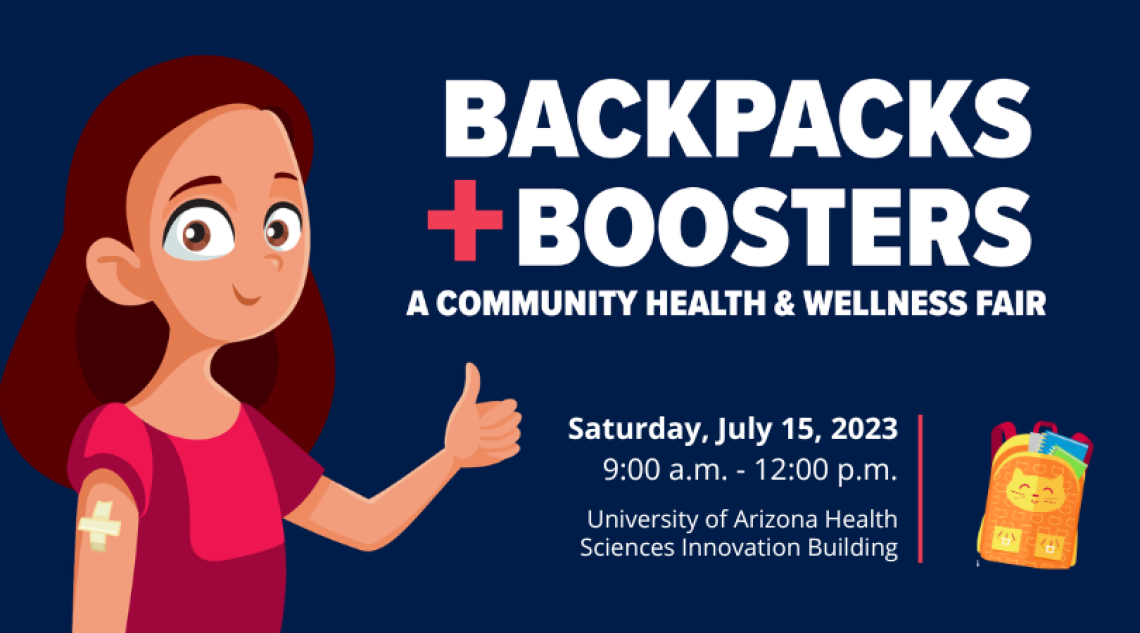 Young girl with bandaids on her arm, giving a thumbs up. Accompanied by the text: Backpacks + Boosters: A Community Health & Wellness Fair. Saturday, July 15, 2023. 9am-12pm, University of Arizona Health Sciences Innovation Building
