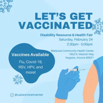 Second vaccine event social media post. A light blue background with illustrations of 3 virus cells and a gloved hand holding a needle, giving a vaccine to an illustrated arm. Dark blue bold text at the top says “Let’s Get Vaccinated” and smaller text under it stating, “Disability Resource and Health Fair Saturday February 24 2:30pm to 5pm Mariposa Community Health Center” towards the left of that text is a dark blue bubble with white text stating “Vaccines Available Flu, Covid-19, RSV, HPV, and more!"