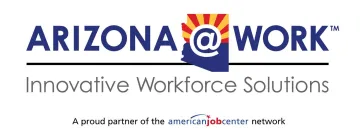 Arizona at Work. Innovative Workforce Solutions. A proud partner of the American Job Center network.