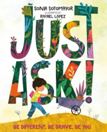 Book cover of Just Ask!: Be Different, Be Brave, Be You by Sonia Sotomayor. Person pushing wheelbarrow over a hill.