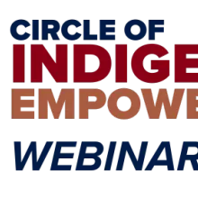 The phrase "Circle of Indigenous Empowerment Webinar Series" is to the right of a blue outlined circle with a another circle within. The smaller circle is filled with dessert landscape drawings. 