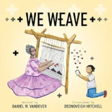 We Weave book cover. Image of an elder and a child weaving a tapestry