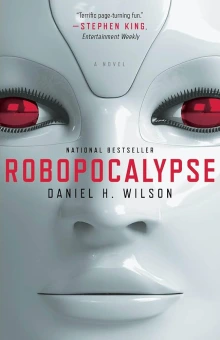Book cover of Robopocalypse by Danile H Wilson depicting a close-up shot of a robot's smooth, white face with red eyes. 